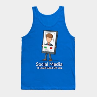 Social Media It Looks Good On You , T shirt Tank Top